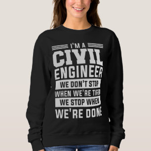 Ik ben een civiel ingenieur die we niet stoppen al trui