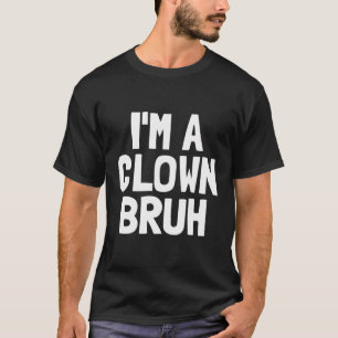 Ik ben een clown bruh grappige Halloween jongens c T-shirt