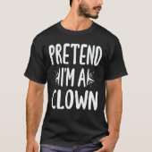 Ik ben een clown Easy Lazy Halloween Costume T-shirt (Voorkant)