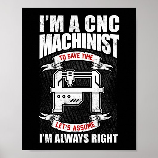 Ik ben een CNC-machinist die ik altijd goed heb Poster (Voorkant)