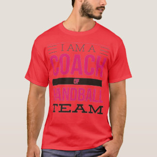 Ik ben een coach van handbalteam t-shirt