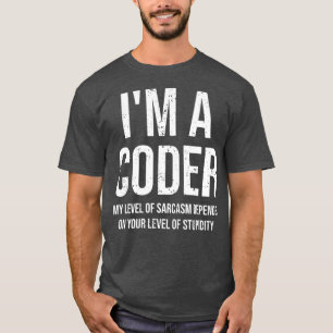 Ik ben een coder op mijn niveau van Sarcasm Funny  T-shirt