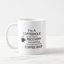 Ik ben een Coffeeholic Funny Coffee Mok