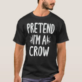 Ik ben een Crow Easy Lazy Halloween Costume T-shirt (Voorkant)