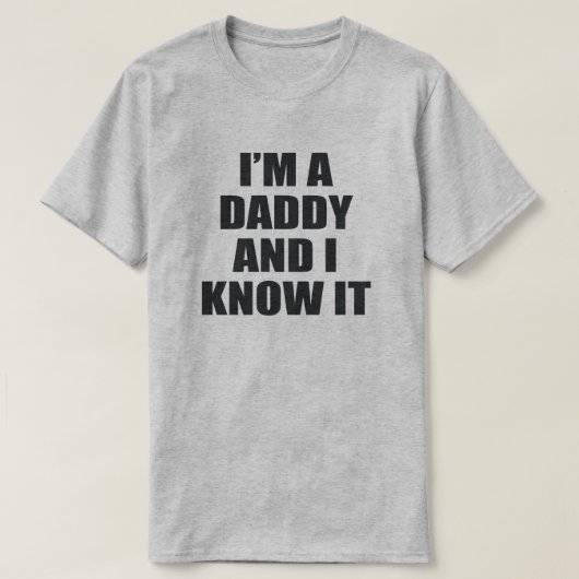 IK BEN EEN DADDY EN IK WEET HET. T-SHIRT (Design voorkant)