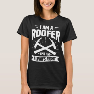 Ik ben een dakdekker en ik heb altijd gelijk t-shirt