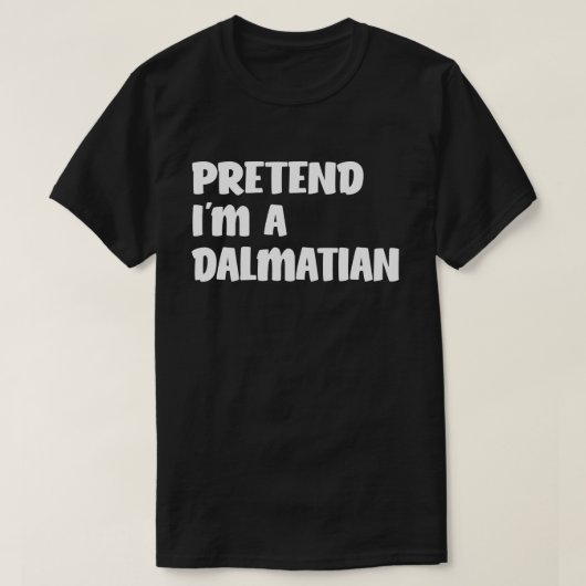 Ik ben een Dalmatiaans Makkelijk Halloween Costume T-shirt (Design voorkant)