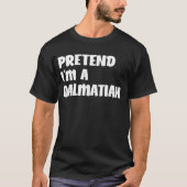 Ik ben een Dalmatiaans Makkelijk Halloween Costume T-shirt (Voorkant)
