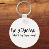 Ik ben een danseres die uw superkracht sleutelhanger (Voorkant)