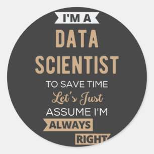 Ik ben een Data Scientist, om tijd te besparen.. Ronde Sticker