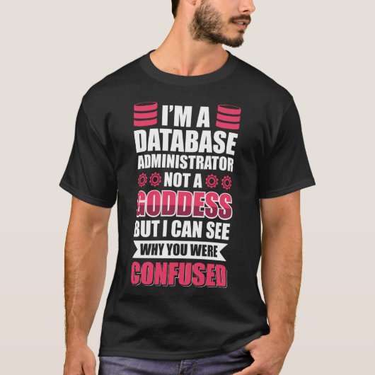 Ik ben een databasebeheerder, geen godin t-shirt (Voorkant)