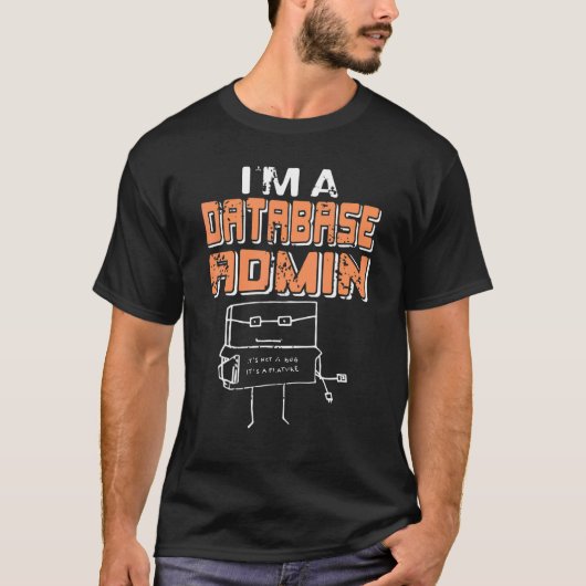 Ik ben een databasebeheerder Het is geen bug Het i T-shirt (Voorkant)