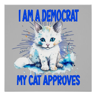 Ik ben een democraat - mijn kat keurt het goed perfect poster