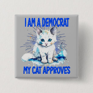Ik ben een democraat - mijn kat keurt het goed vierkante button 5,1 cm