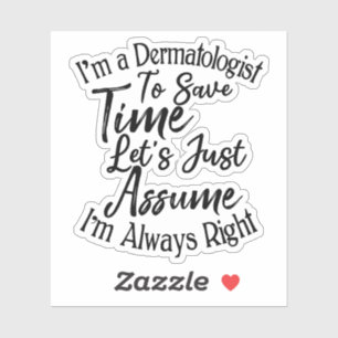 Ik ben een dermatoloog om tijd te besparen sticker