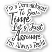 Ik ben een dermatoloog om tijd te besparen sticker (Voorkant)