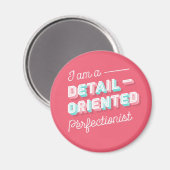 Ik ben een Detail-Oriented Perfectionist Magnet (Voorkant / Achterkant)