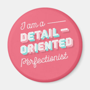Ik ben een Detail-Oriented Perfectionist Magnet