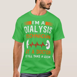 Ik ben een dialysetechnicus die geen arts is, maar t-shirt