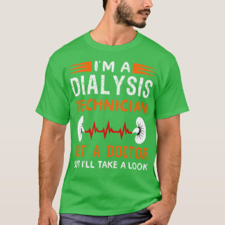 Ik ben een dialysetechnicus die geen arts is, maar t-shirt