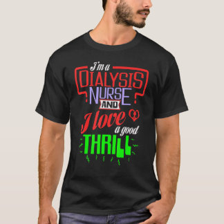 Ik ben een dialyseverpleegkundige en ik hou van ee t-shirt