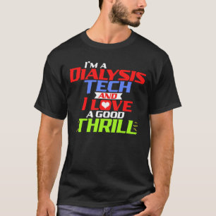 Ik ben een Dialysis Tech en ik hou van een goede T T-shirt