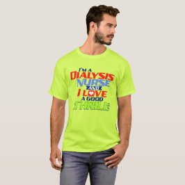 Ik ben een Dialysis verpleegster en ik hou van een T-shirt