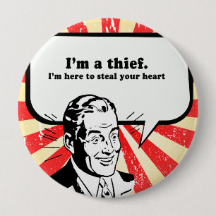 IK BEN EEN DIEF - IK BEN HIER OM JE HART TE STELEN RONDE BUTTON 4,0 CM