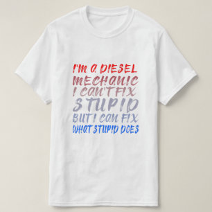 Ik ben een dieselmonteur, ik kan niet stom reparer t-shirt
