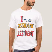 Ik ben een Dissident Dissident T-shirt (Voorkant)