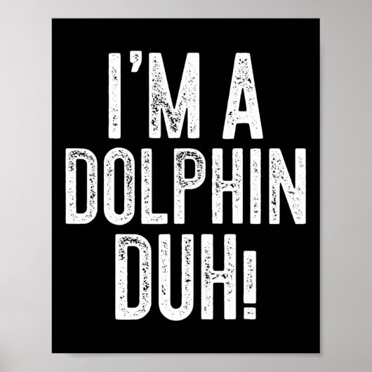 Ik ben een dolfijnenduh! dolfijnenkostuum poster (Voorkant)