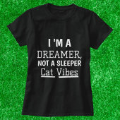 Ik ben een dromer Gepersonaliseerde Cat Quote Vrou T-shirt