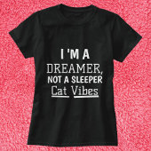 Ik ben een dromer Gepersonaliseerde Cat Quote Vrou T-shirt