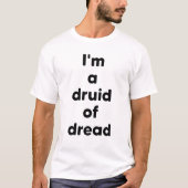 Ik ben een druïde van angst t-shirt (Voorkant)