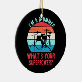 Ik ben een drummer wat je Superpower is Keramisch Ornament (Rechts)