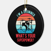 Ik ben een drummer wat je Superpower is Keramisch Ornament (Links)