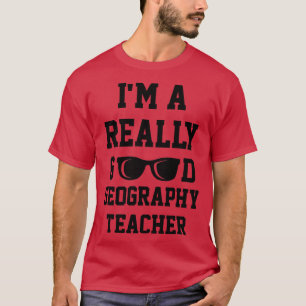 Ik ben een echt goed geografisch leraar t-shirt