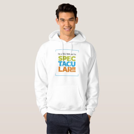 Ik ben een echt Man en ik ben echt geweldig! Grapp Hoodie (Voorkant volledig)