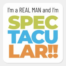 Ik ben een echt Man en ik ben echt geweldig! Vierkante Sticker