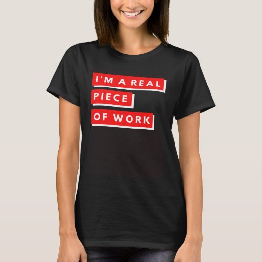 Ik ben een echt werkstuk sarcastisch zelfbewust t-shirt (Voorkant)