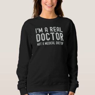 Ik ben een echte dokter, geen medische dokter PhD- Trui