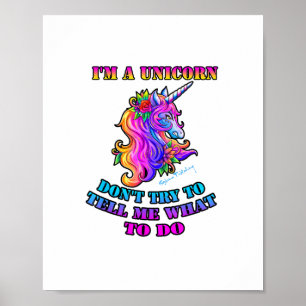 Ik ben een eenhoorn - probeer me niet te vertellen poster