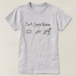 Ik ben een eenvoudige vrouw t-shirt