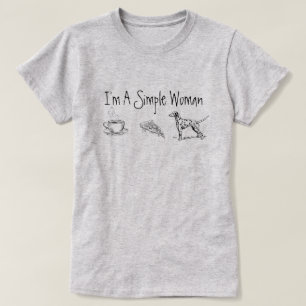 Ik ben een Eenvoudige Vrouw T-shirt
