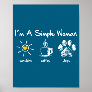 Ik ben een eenvoudige vrouw Zonneschijn Koffie Hon Poster