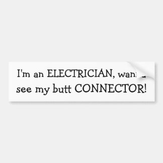 Ik ben een ELEKTRICIAN... wil ik mijn kont CONNECT Bumpersticker
