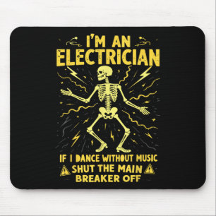 Ik ben een elektricien als ik dans zonder muziek muismat