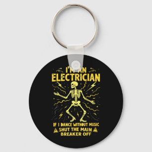 Ik ben een elektricien als ik dans zonder muziek sleutelhanger