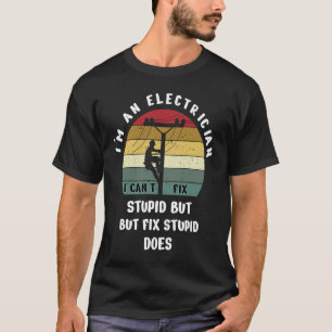 Ik ben een elektricien die ik niet kan repareren. t-shirt
