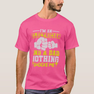 Ik ben een elektricien en een vader, niets schokt t-shirt